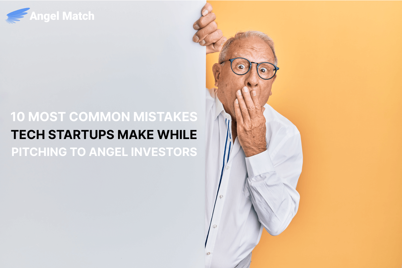 10 Most Common Mistakes Tech Startups Make While Pitching to Angel Investors