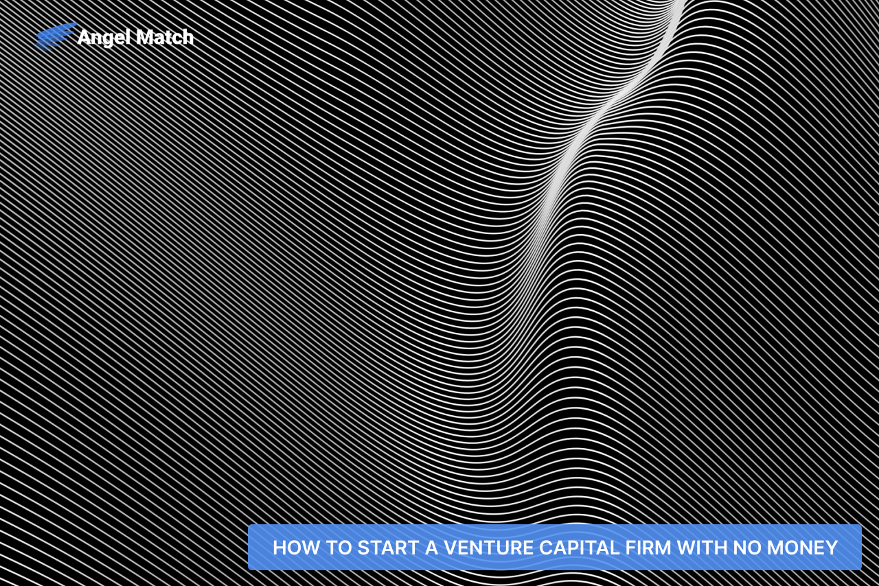 How To Start a Venture Capital Firm With No Money ?
