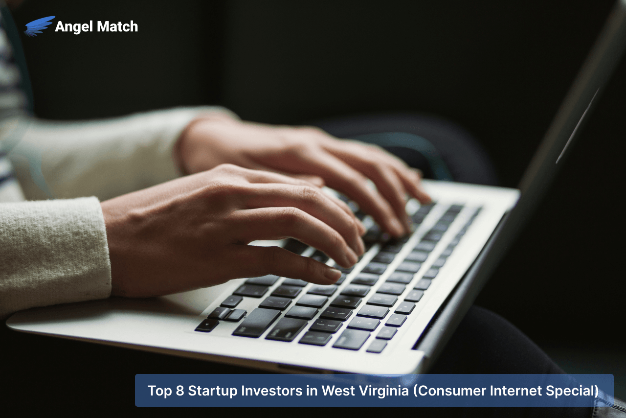 Uncovering The List of Top 8 Startup Investors in West Virginia (Consumer Internet Special)